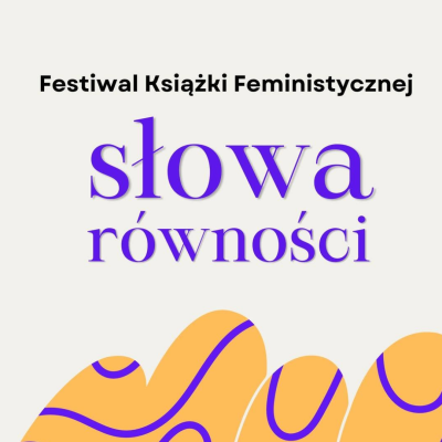 Festiwal Książki Feministycznej SŁOWA R&Oacute;WNOŚCI