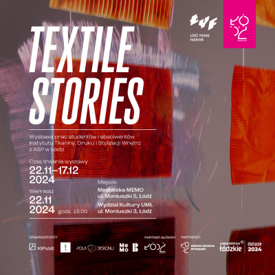 TEXTILE STORIES wernisaż prac studentów i absolwentów Instytutu Tkaniny, Druku i Stylizacji Wnętrz z ASP w Łodzi